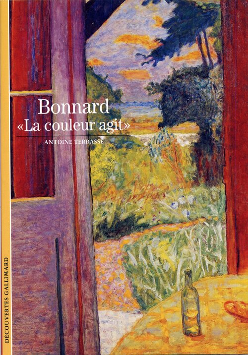 Bonnard, la couleur agit - Antoine Terrasse - Livre