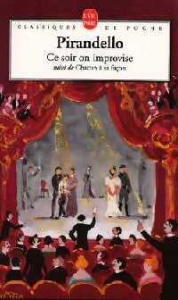 Livrenpoche : Ce soir on improvise / Chacun à son idée / Six personnages en quête d'auteur - Luigi Pirandello - Livre