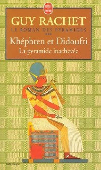 Livrenpoche : Le roman des Pyramides Tome III : Khéphren et Didoufri : la pyramide inachevée - Guy Rachet, Guy Rachet - Livre