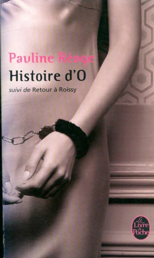 Histoire d'O / Retour de Roissy - Pauline Réage -  Le Livre de Poche - Livre