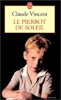 Livrenpoche : Le pierrot de soleil - Claude Vincent - Livre