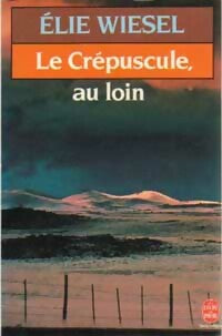 Livrenpoche : Le crépuscule au loin - Elie Wiesel - Livre