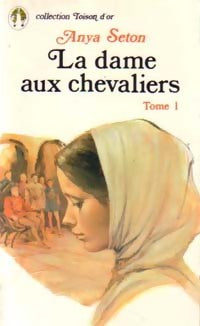 Livrenpoche : La dame aux chevaliers Tome I - Anya Seton - Livre