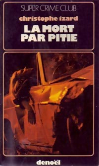 La mort, par pitié - Christophe Izard - Livre