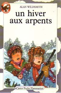 Livrenpoche : Un hiver aux arpents - Alan Wildsmith - Livre