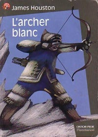 Livrenpoche : L'archer blanc - James Houston - Livre