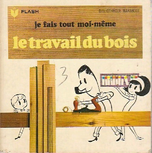 Livrenpoche : Je fais tout moi-même Tome II : Le travail du bois - Francis Genette - Livre