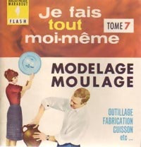 Livrenpoche : Je fais tout moi-même Tome VII : Modelage et moulage - Edouard Limbos - Livre
