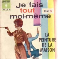 Livrenpoche : Je fais tout moi-même Tome V : La peinture de la maison - Francis Genette - Livre