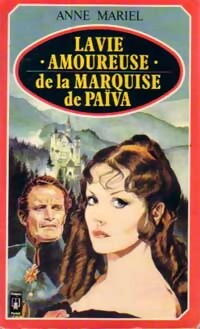 La vie amoureuse de la marquise de Païva - Anne Mariel - Livre