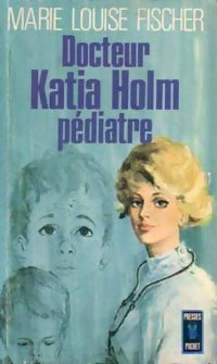 Docteur Katia Holm, pédiatre - Marie-Louise Fischer -  Pocket - Livre