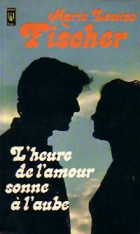 Livrenpoche : L'heure de l'amour sonne à l'aube - Marie-Louise Fischer - Livre