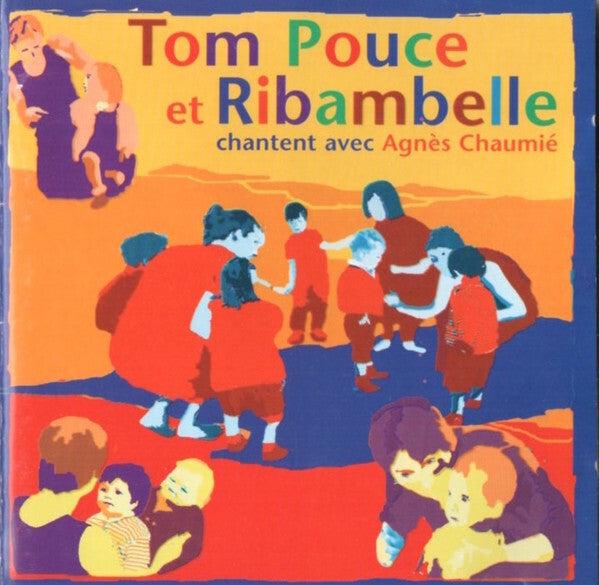 Livrenpoche : Tom Pouce Et Ribambelle Chantent Avec Agnès Chaumié - Tom Pouce Et Ribambelle Chantent Avec Agnès Chaumié - Tom Pouce Et Ribambelle Chantent Avec Agnès Chaumié - CD
