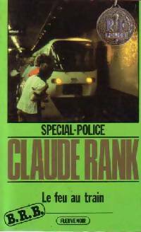 Le feu au train - Claude Rank - Livre
