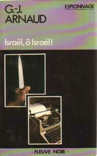 Israël, ô Israël ! - Georges-Jean Arnaud - Livre