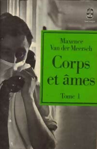 Livrenpoche : Corps et âmes Tome I : Enchaîné à toi-même ... - Maxence Van der Meersch - Livre
