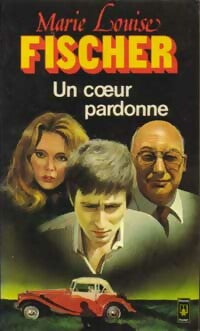 Livrenpoche : Un coeur pardonne - Marie-Louise Fischer - Livre
