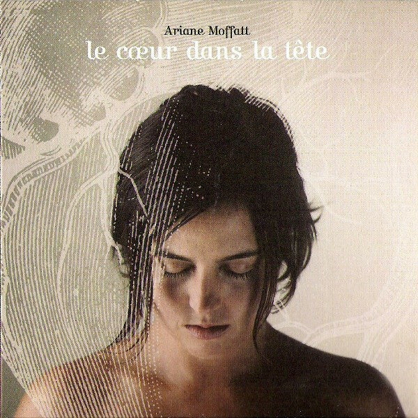Livrenpoche : Ariane Moffatt - Le C?ur Dans La Tête - Ariane Moffatt - CD