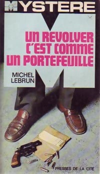 Un revolver, c'est comme un portefeuille - Michel Lebrun - Livre