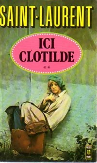 Livrenpoche : Ici Clotilde Tome II - Cécil Saint-Laurent - Livre