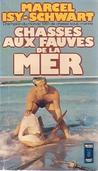 Livrenpoche : Chasses aux fauves de la mer - Marcel Isy-Schwart - Livre