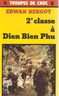 Livrenpoche : 2e classe à Dien Bien Phu - Erwan Bergot - Livre