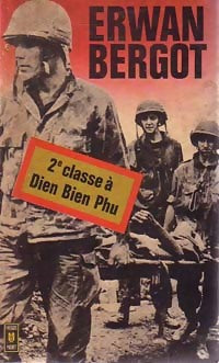 Livrenpoche : 2e classe à Dien Bien Phu - Erwan Bergot - Livre