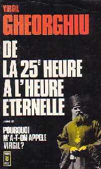 Livrenpoche : De la 25e heure à l'heure éternelle / Pourquoi m'a-t-on appelé Virgil ? - Constant Virgil Gheorghiu - Livre