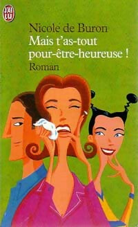 Livrenpoche : Mais t'as-tout-pour-être-heureuse ! - Nicole De Buron - Livre