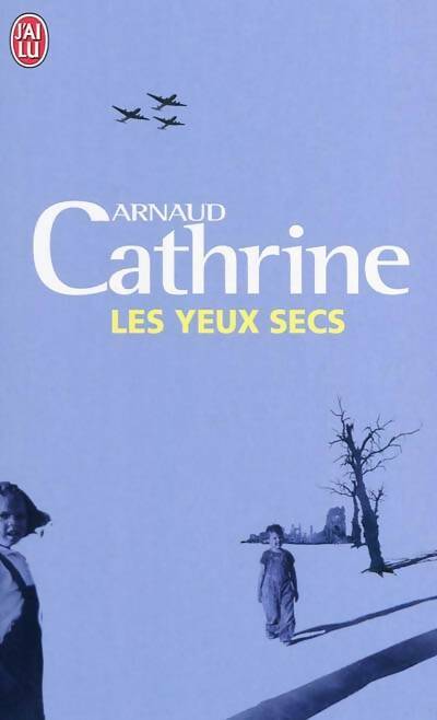 Les yeux secs - Arnaud Cathrine -  J'ai Lu - Livre