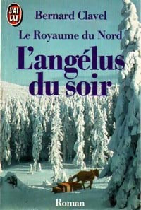 Livrenpoche : Le royaume du nord Tome V : L'angélus du soir - Bernard Clavel - Livre