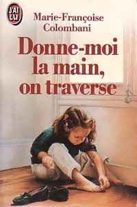 Livrenpoche : Donne-moi la main, on traverse - Marie-Françoise Colombani - Livre