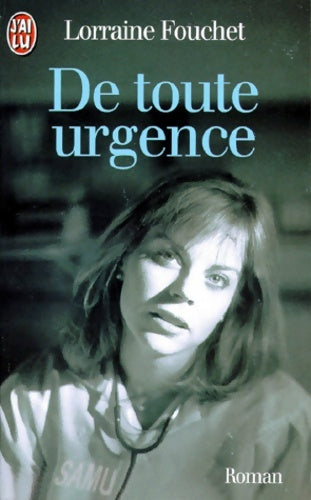 De toute urgence - Lorraine Fouchet -  J'ai Lu - Livre