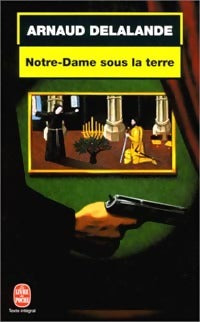 Livrenpoche : Notre-Dame sous la terre - Arnaud Delalande - Livre