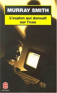 Livrenpoche : L'espion qui dansait sur l'eau - Murray Smith - Livre