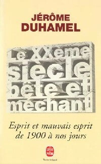 Le XXe siècle bête et méchant - Jérôme Duhamel -  Le Livre de Poche - Livre