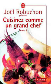 Livrenpoche : Cuisinez comme un grand chef Tome I - Joël Robuchon - Livre