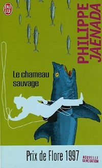 Livrenpoche : Le chameau sauvage - Philippe Jaenada - Livre