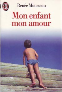 Livrenpoche : Mon enfant mon amour - Renée Mousseau - Livre