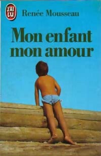 Livrenpoche : Mon enfant mon amour - Renée Mousseau - Livre