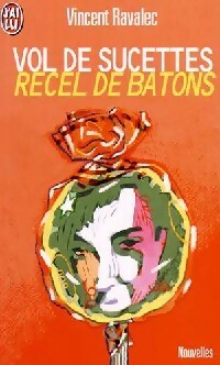 Livrenpoche : Vol de sucettes, recel de bâtons - Vincent Ravalec - Livre
