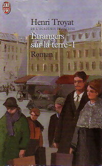 Livrenpoche : Etrangers sur la terre Tome I - Henri Troyat - Livre