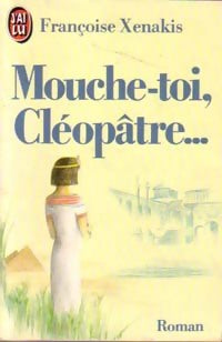 Mouche-toi, Cléopâtre... - Françoise Xenakis -  J'ai Lu - Livre