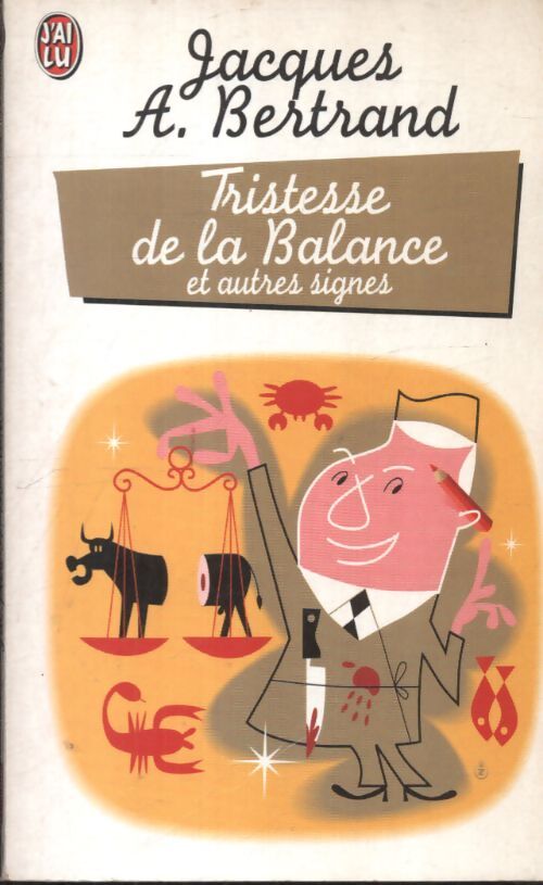 Tristesse de la Balance et autres signes - Jacques A. Bertrand - Livre