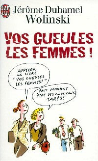 Vos gueules les femmes ! - Jérôme Duhamel -  J'ai Lu - Livre