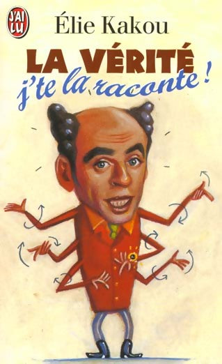 Livrenpoche : La vérité. J'te la raconte ! - Elie Kakou - Livre