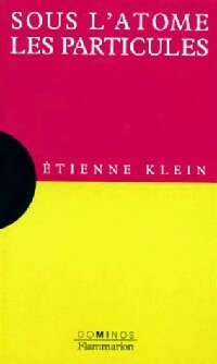 Livrenpoche : Sous l'atome les particules - Etienne Klein - Livre