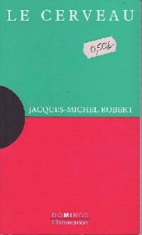 Le cerveau - Jacques-Michel Robert -  Dominos - Livre