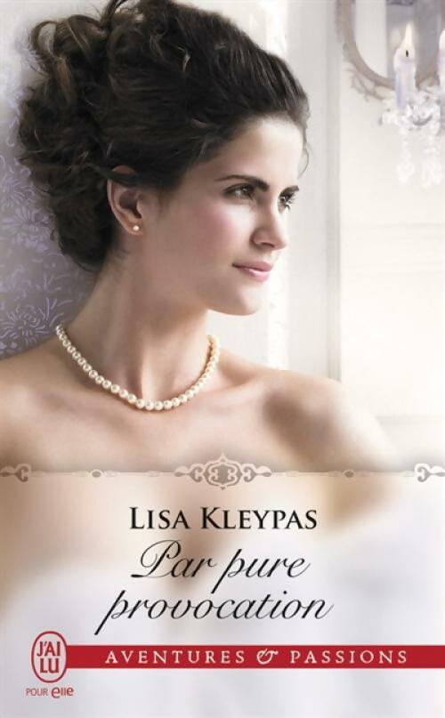 Par pure provocation - Lisa Kleypas - Livre