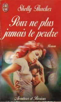Livrenpoche : Pour ne plus jamais te perdre - Shelly Thacker - Livre